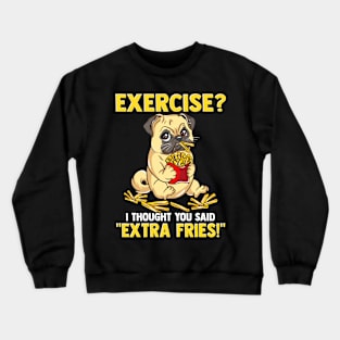 Cute Pug Dog Eating French Fries Instead of Exercise Crewneck Sweatshirt